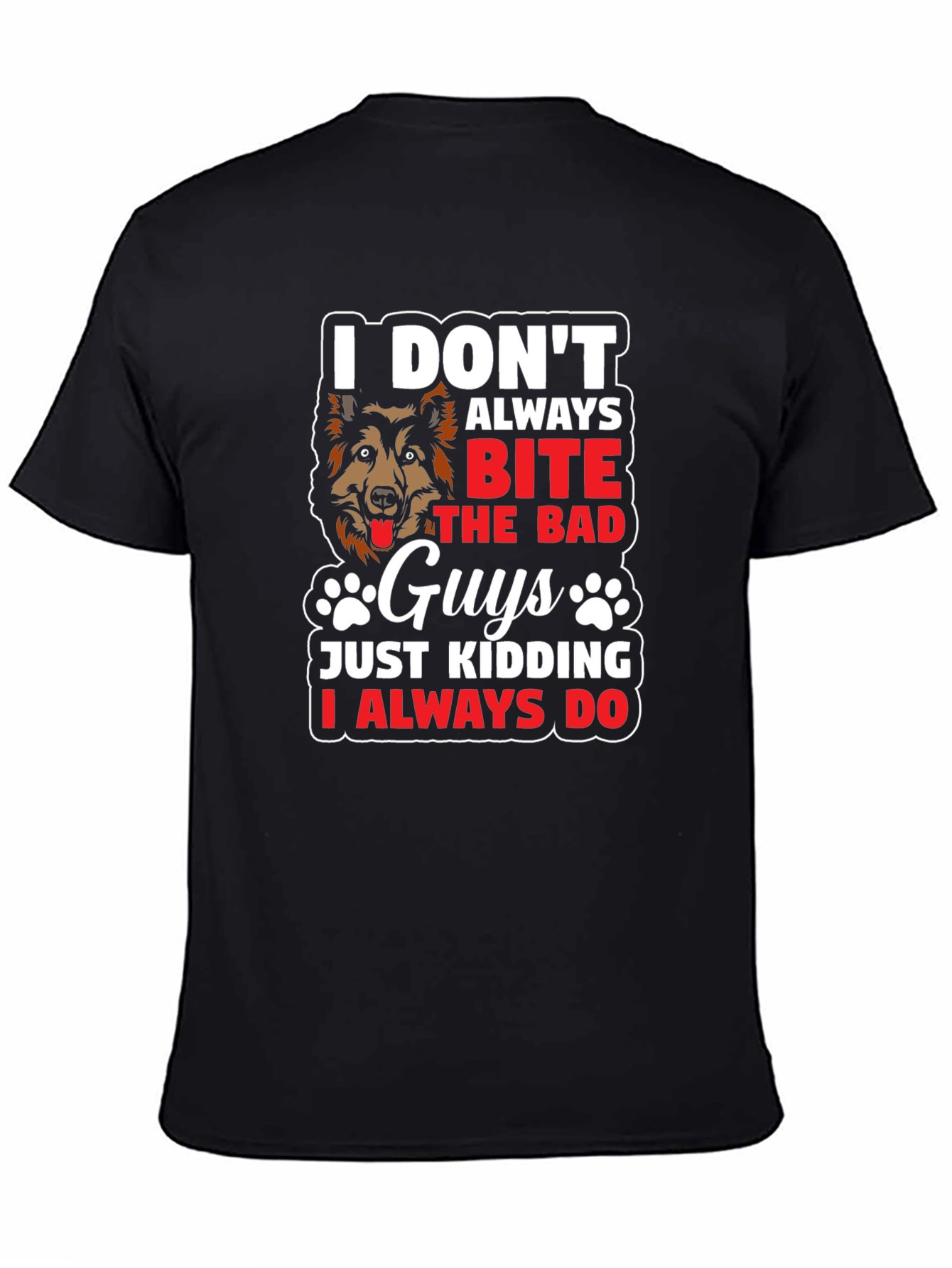 Dog Lover T-Shirt - I Dont Always Bite The Bad Guys
