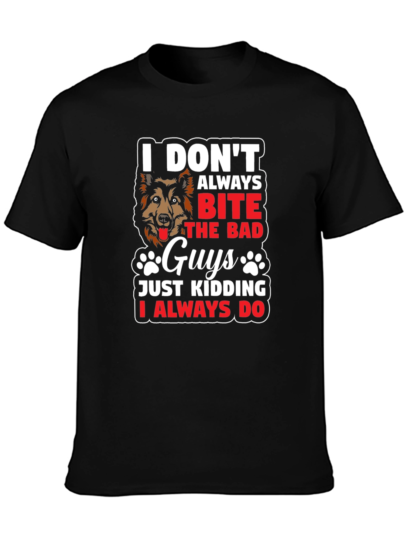 Dog Lover T-Shirt - I Dont Always Bite The Bad Guys
