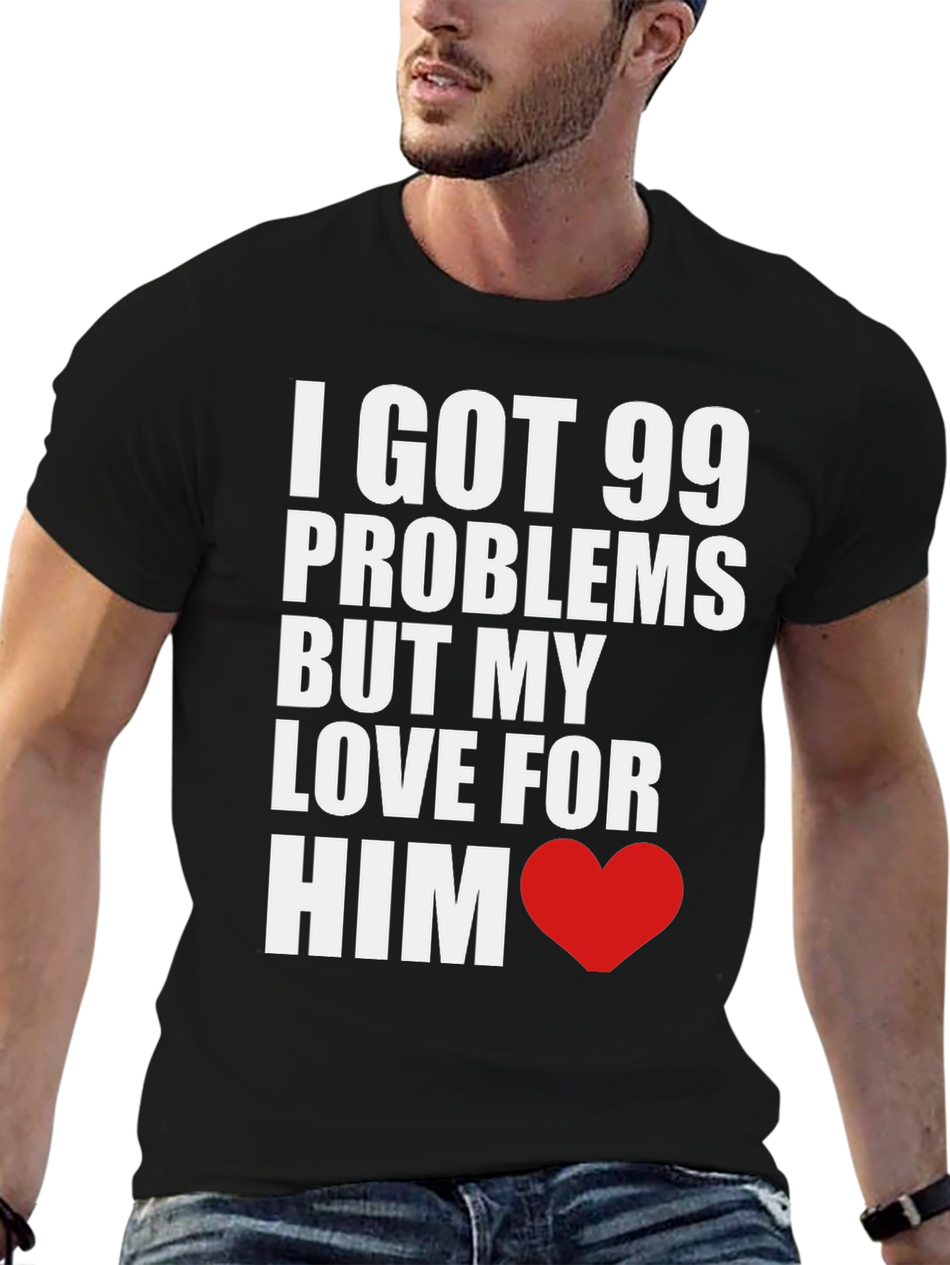 99 Problems But My Love For Him T-Shirt