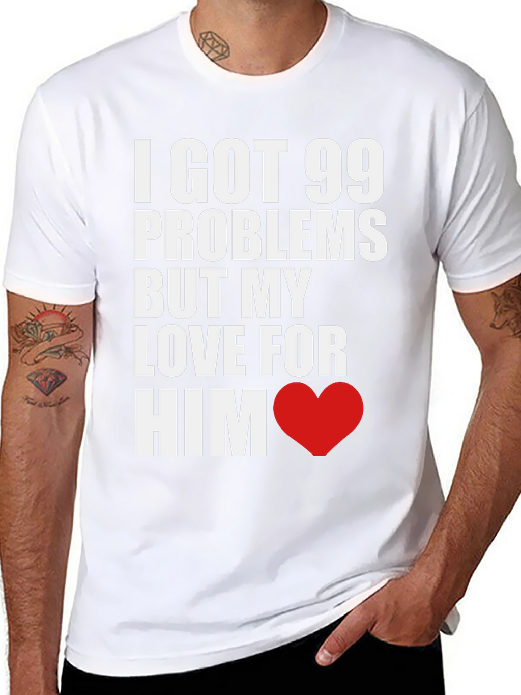 99 Problems But My Love For Him T-Shirt