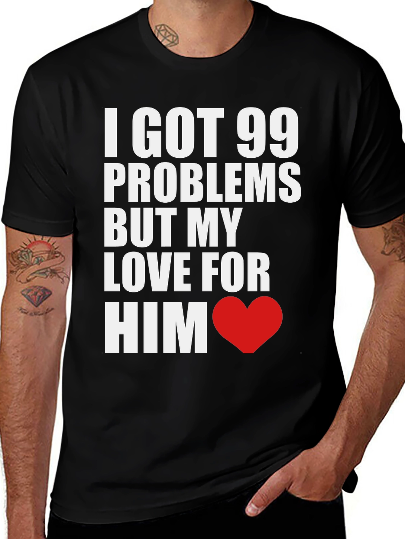 99 Problems But My Love For Him T-Shirt