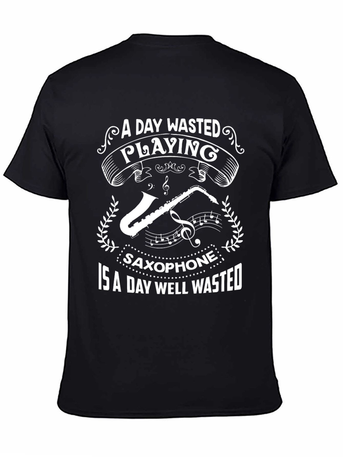 Saxophone T-Shirt: A Day Well Wasted Playing Music Tee