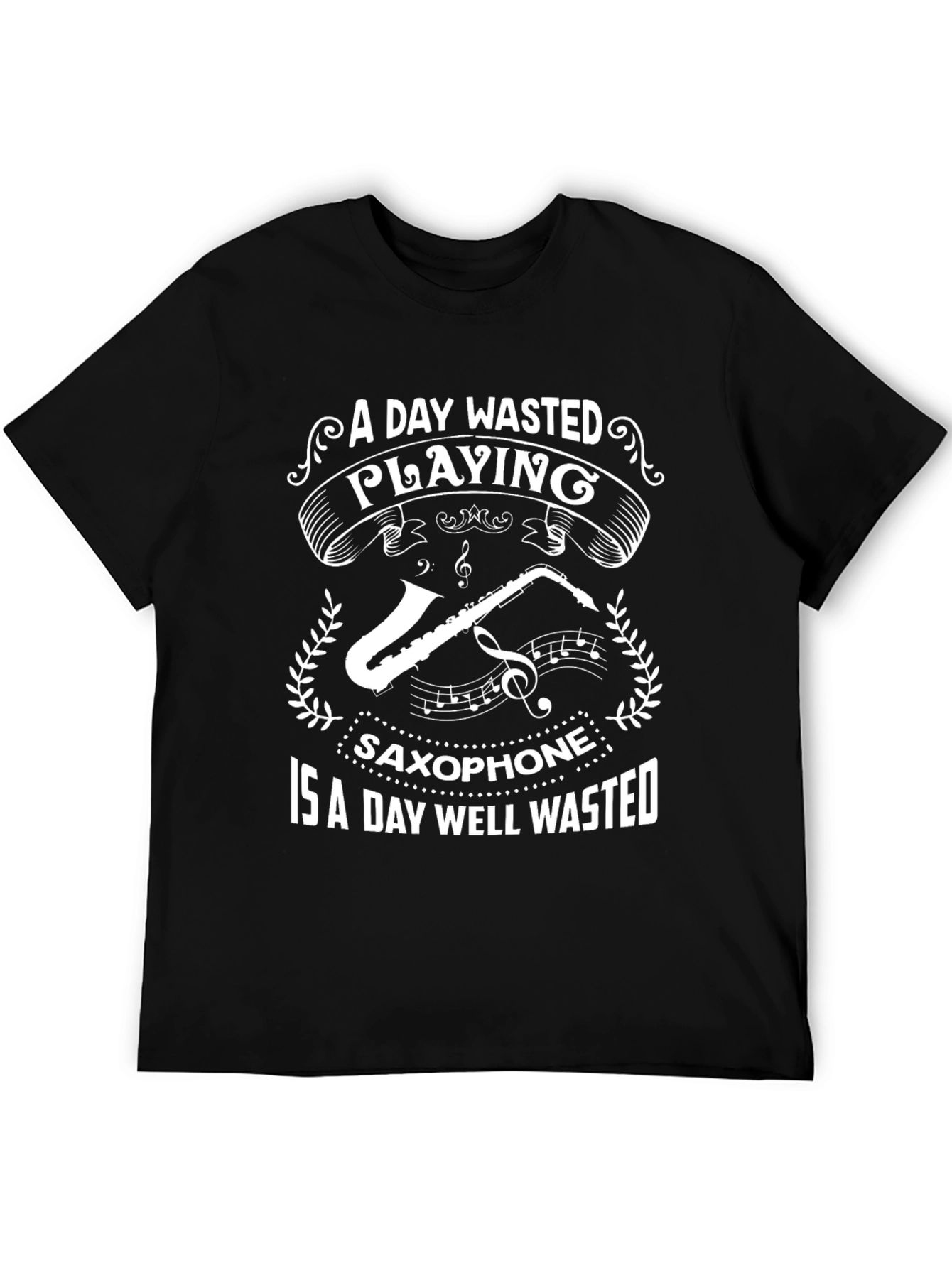 Saxophone T-Shirt: A Day Well Wasted Playing Music Tee