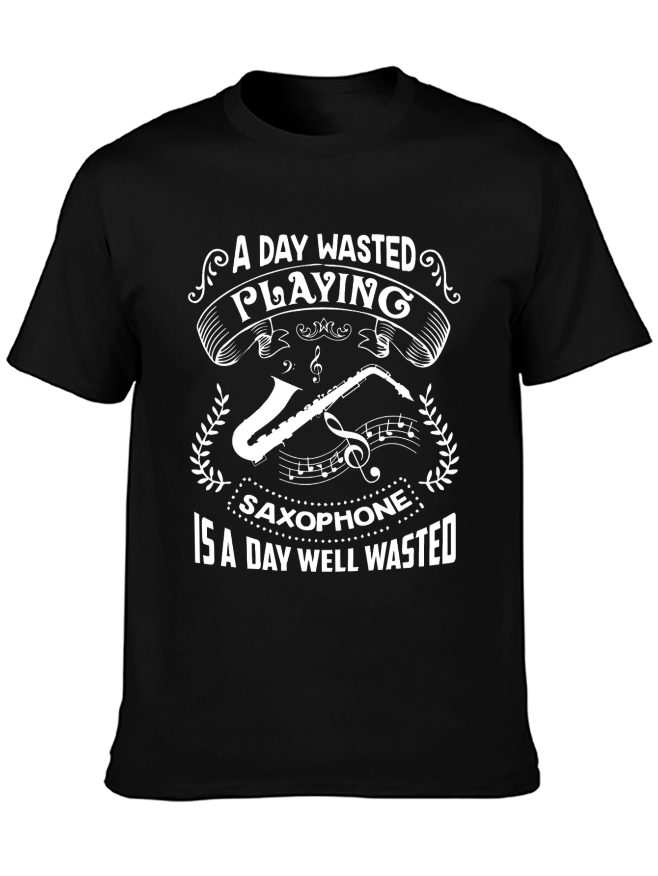 Saxophone T-Shirt: A Day Well Wasted Playing Music Tee