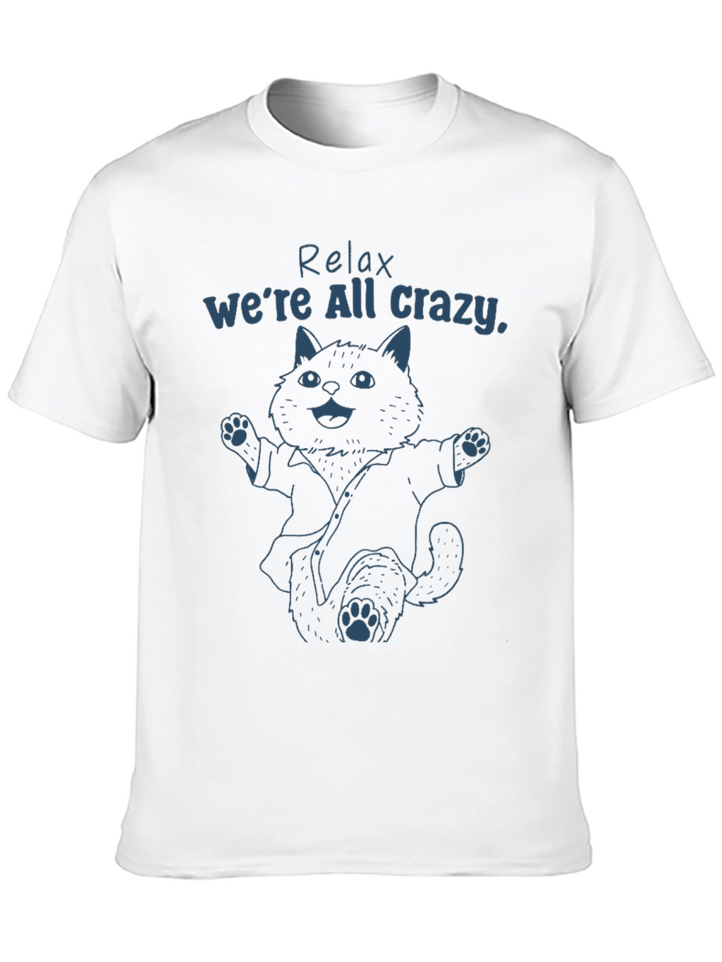 Relax Were All Crazy Cat T-Shirt
