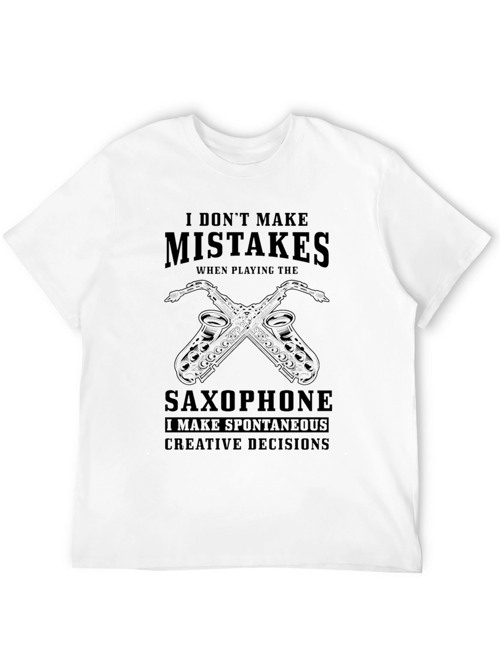 Saxophone Player T-Shirt: Spontaneous Creative Decisions