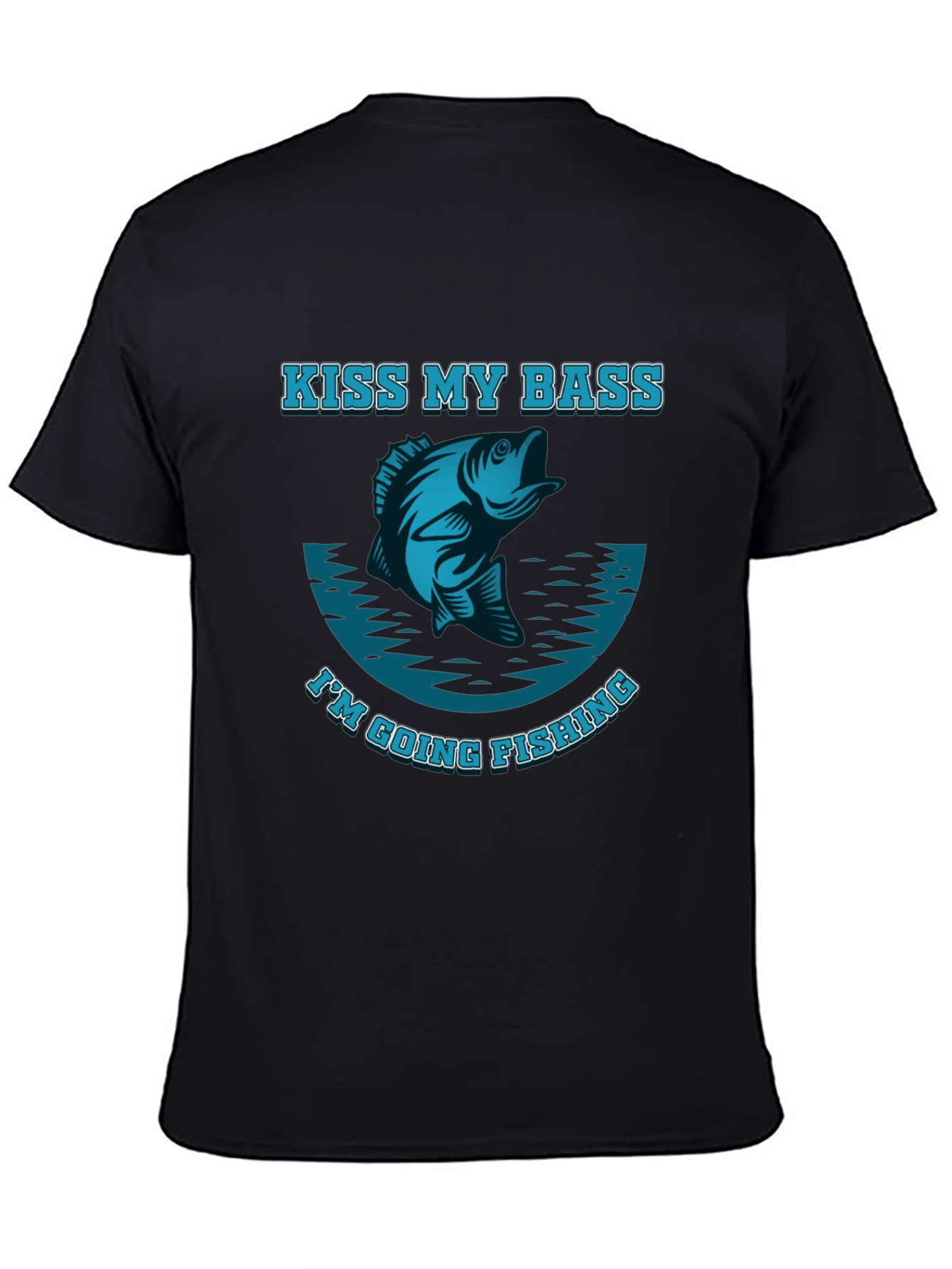 Kiss My Bass Im Going Fishing T-Shirt