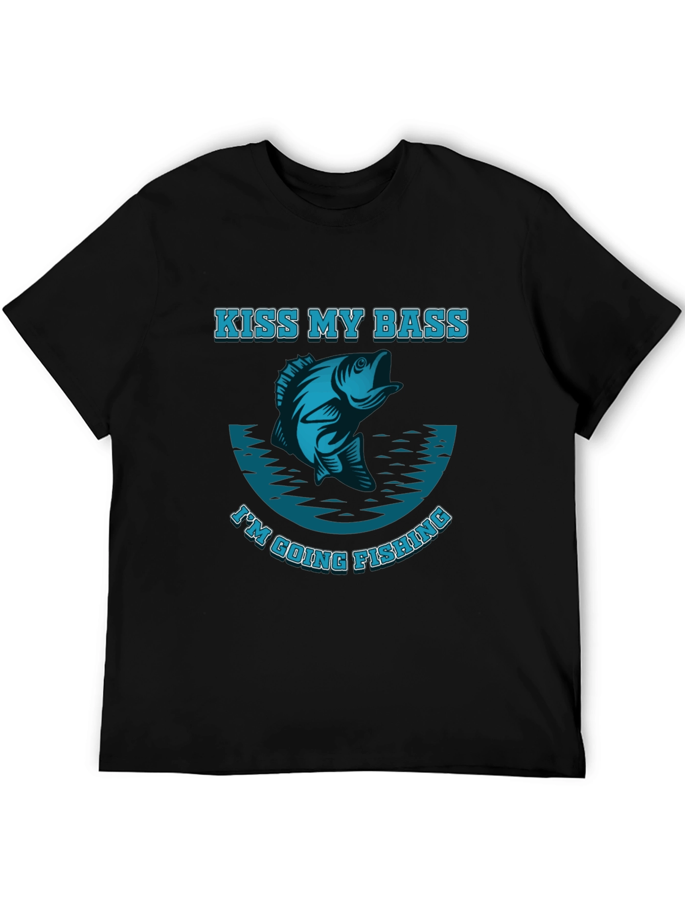 Kiss My Bass Im Going Fishing T-Shirt
