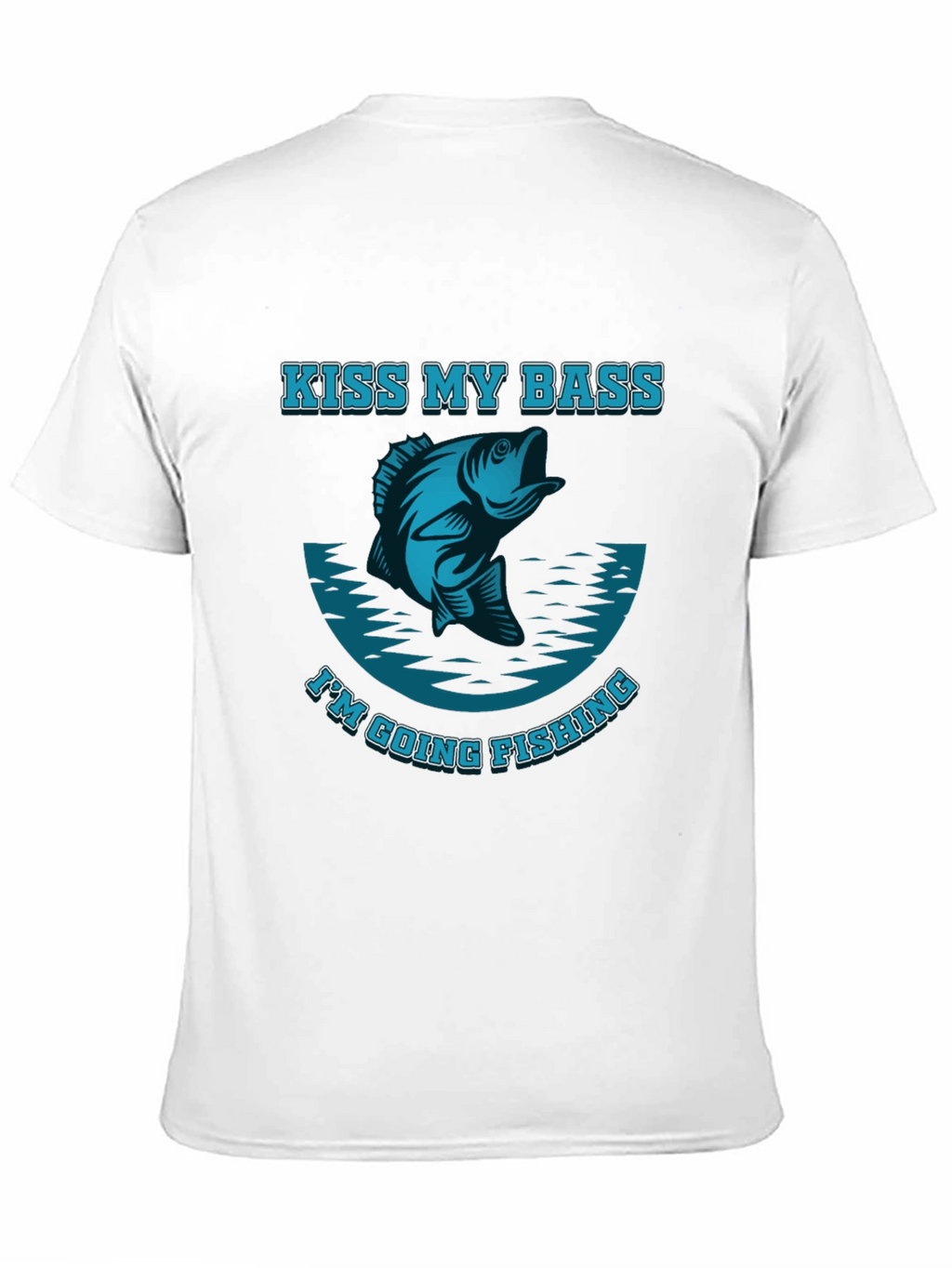 Kiss My Bass Im Going Fishing T-Shirt