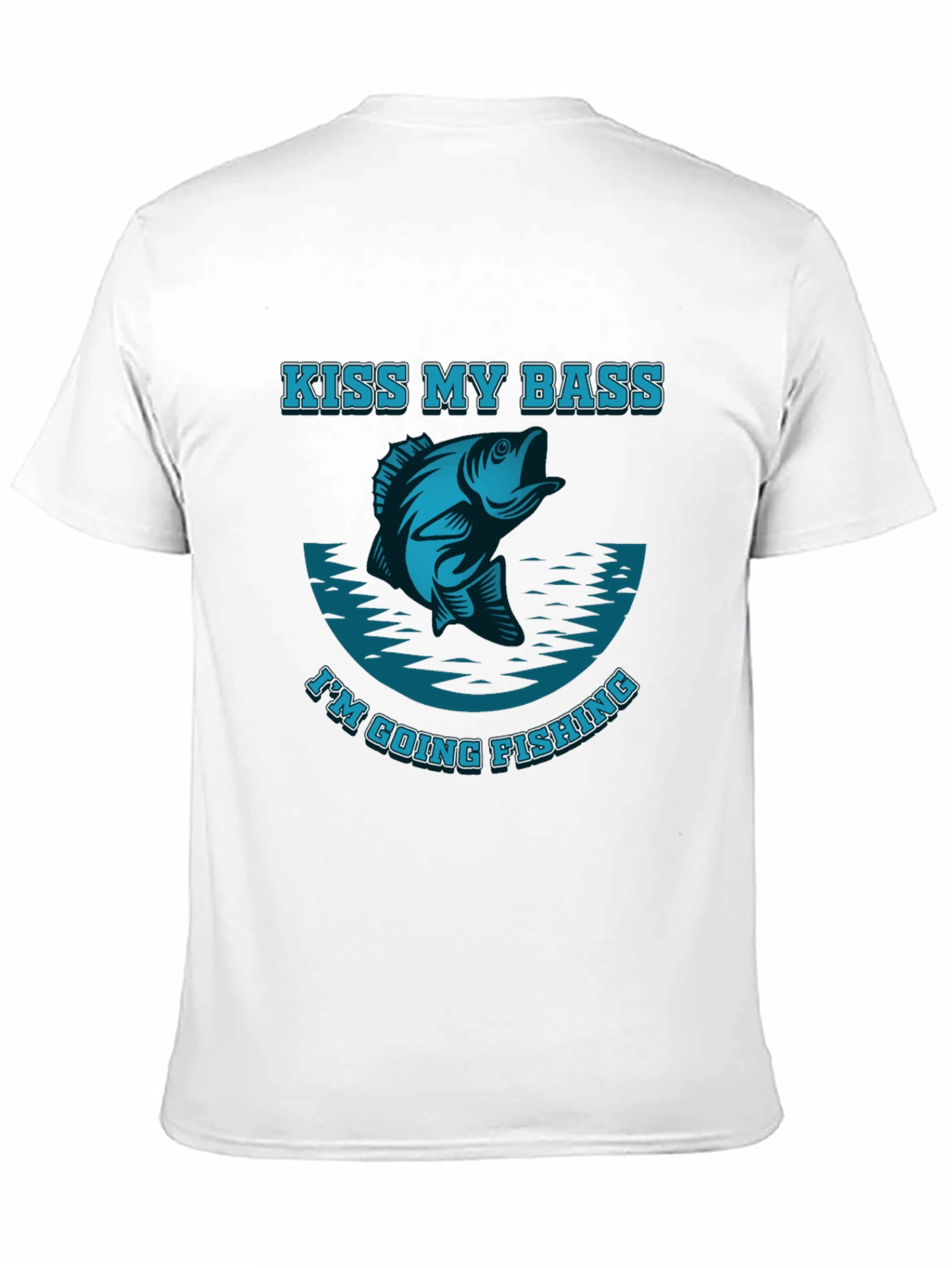 Kiss My Bass Im Going Fishing T-Shirt