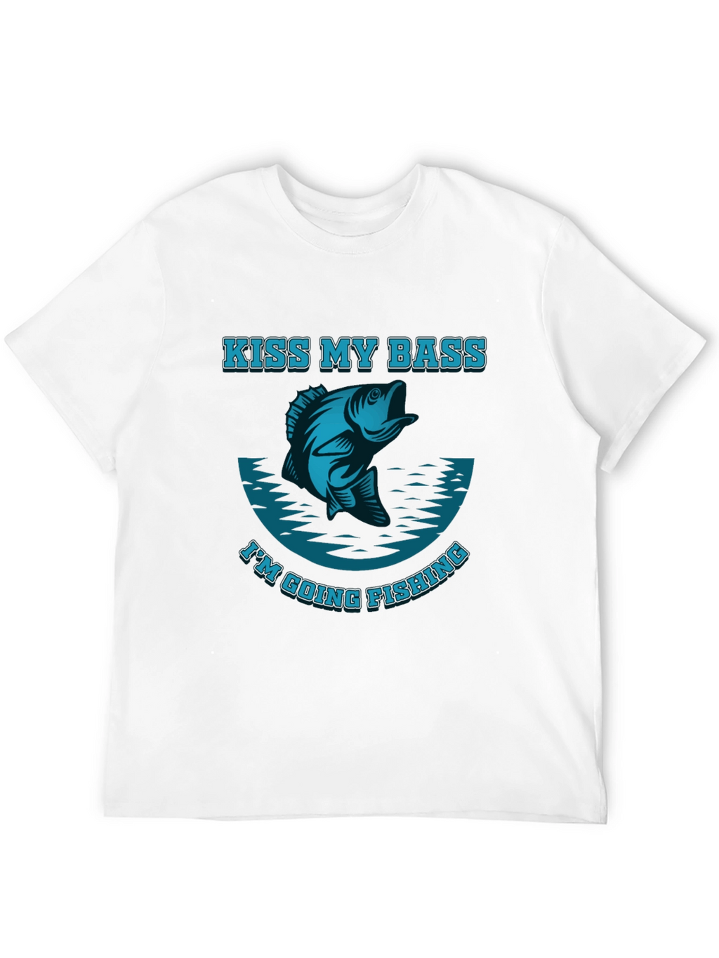 Kiss My Bass Im Going Fishing T-Shirt