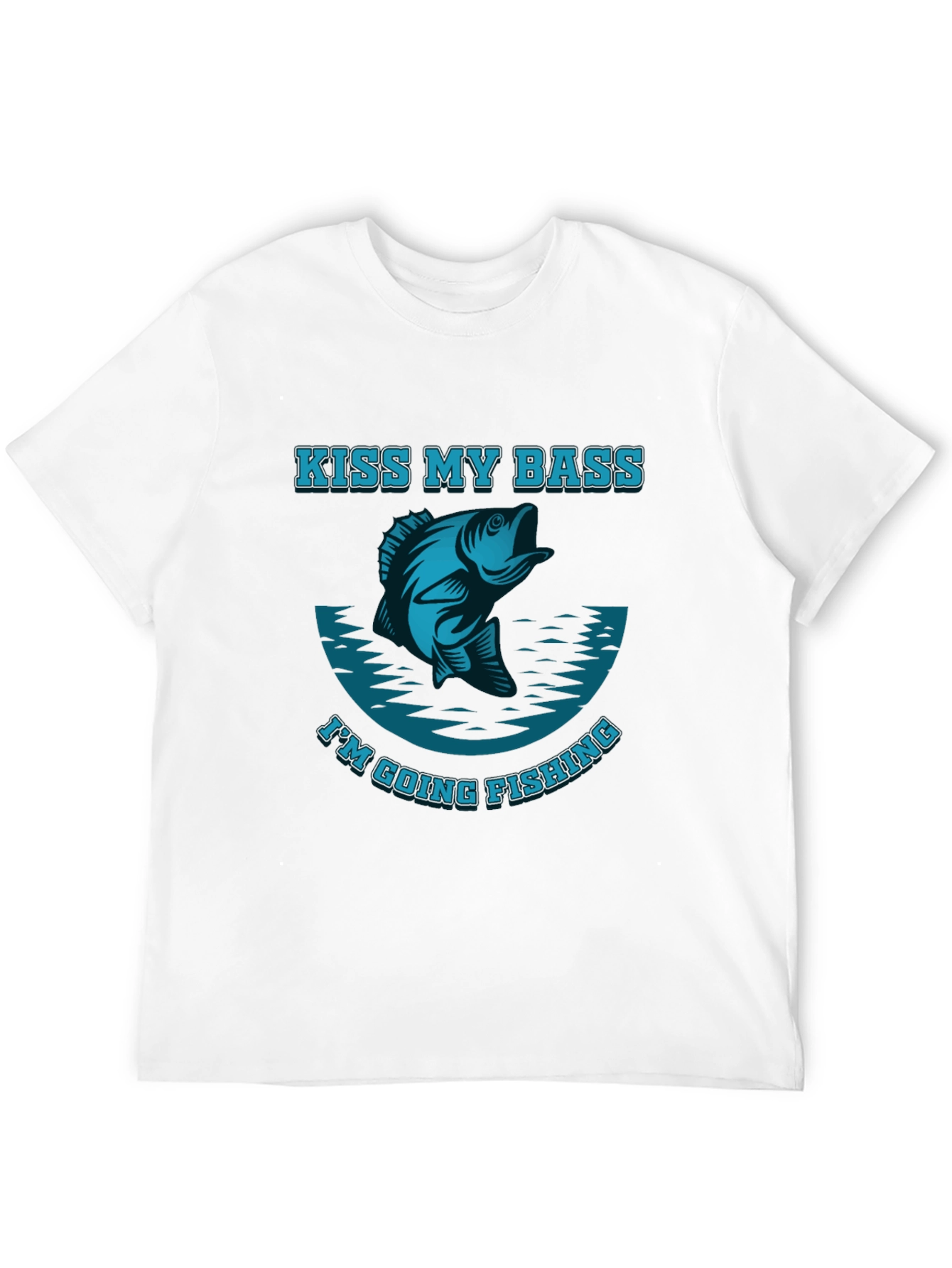 Kiss My Bass Im Going Fishing T-Shirt