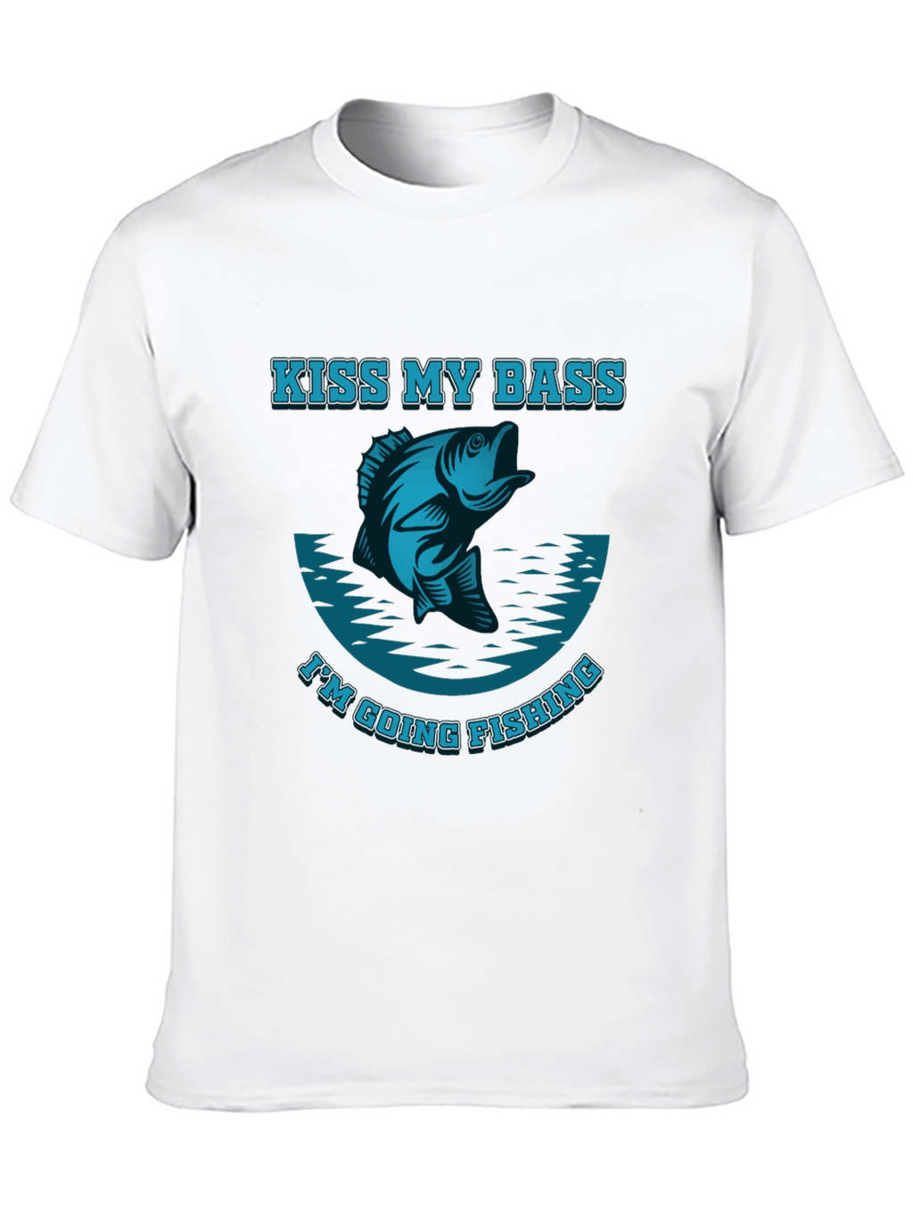 Kiss My Bass Im Going Fishing T-Shirt