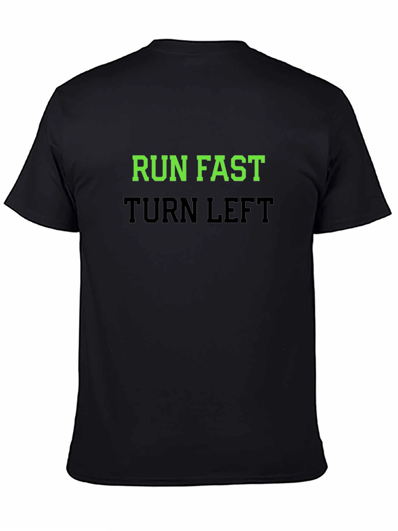 Run Fast Turn Left T-Shirt - Sporty Graphic Tee