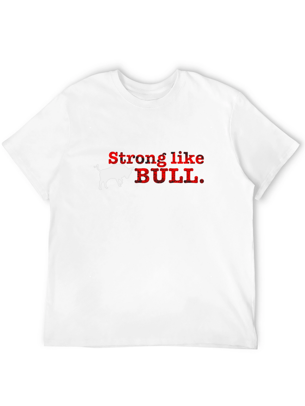 Strong Like Bull Graphic T-Shirt