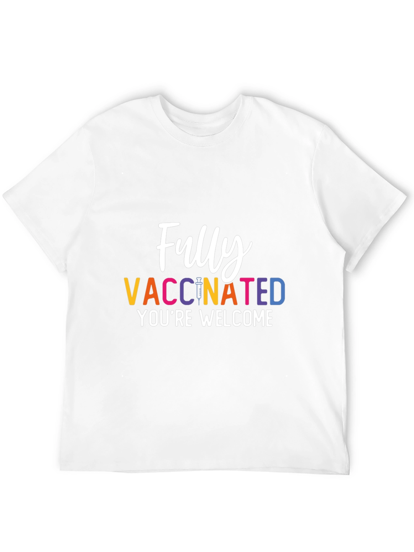 Fully Vaccinated T-Shirt - Youre Welcome
