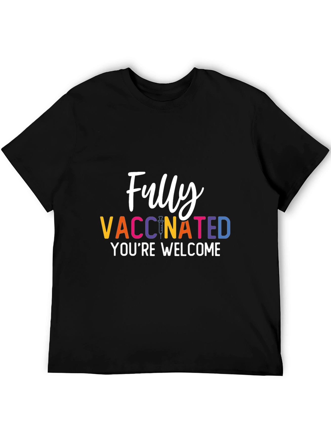 Fully Vaccinated T-Shirt - Youre Welcome