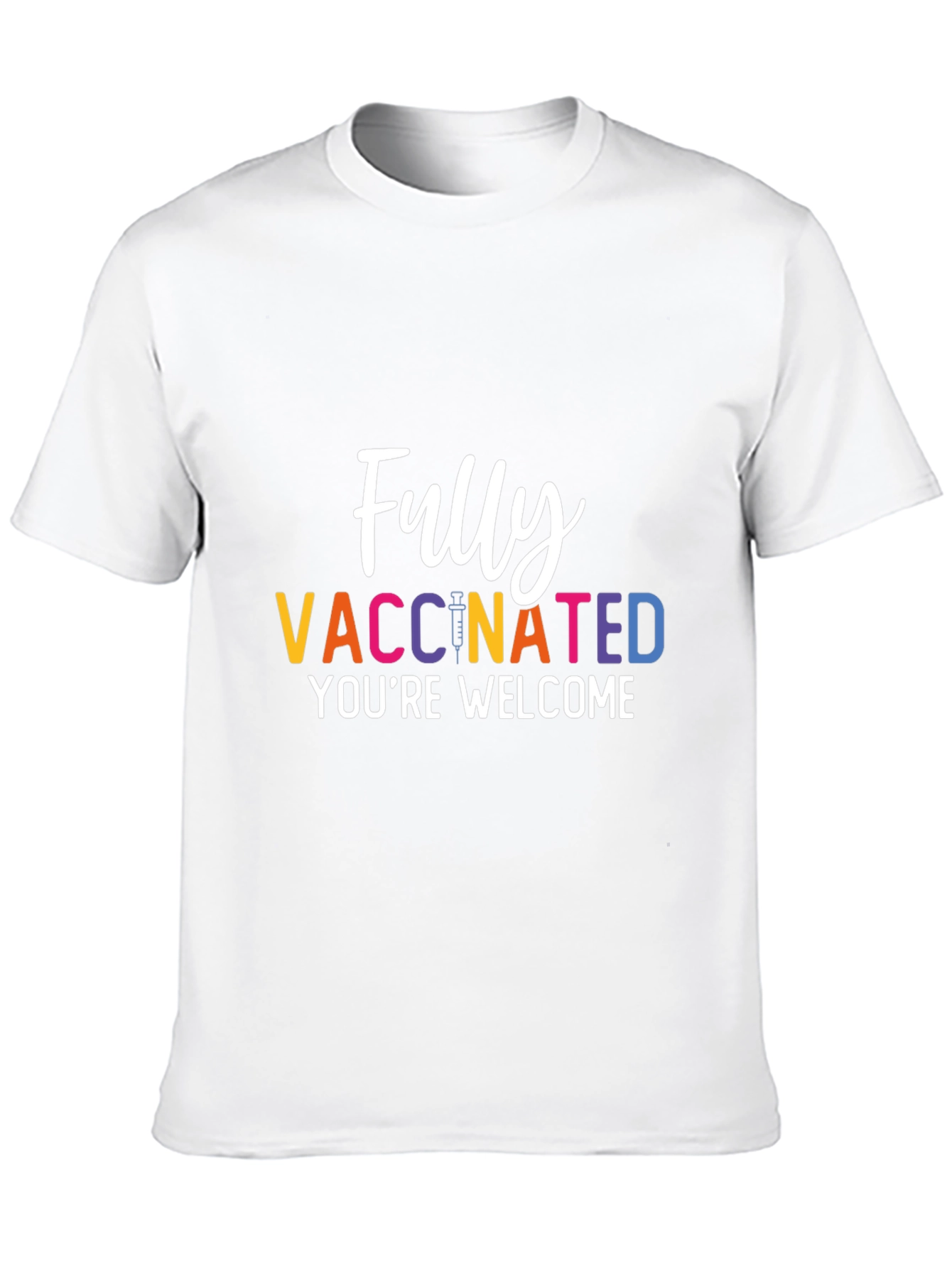 Fully Vaccinated T-Shirt - Youre Welcome