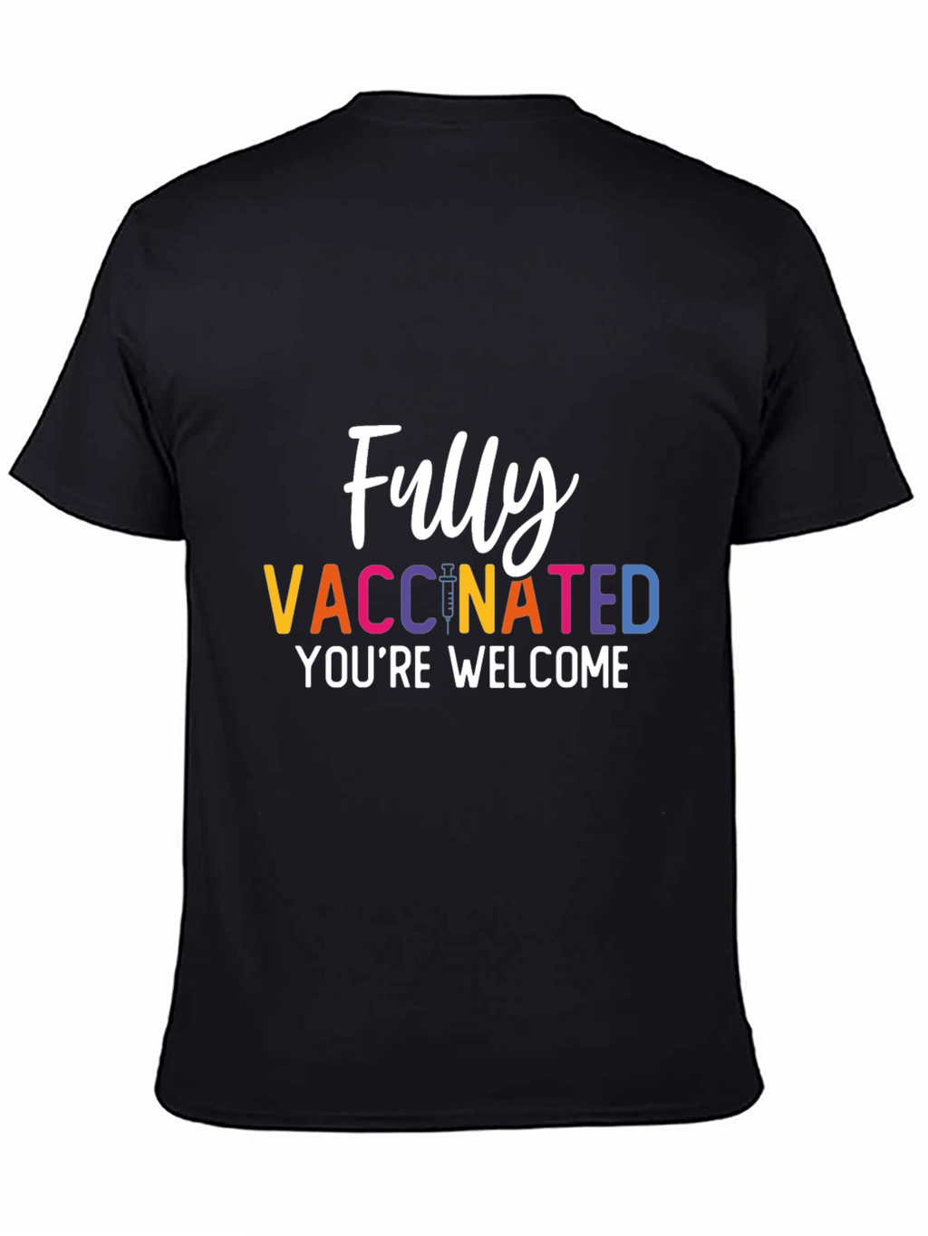 Fully Vaccinated T-Shirt - Youre Welcome