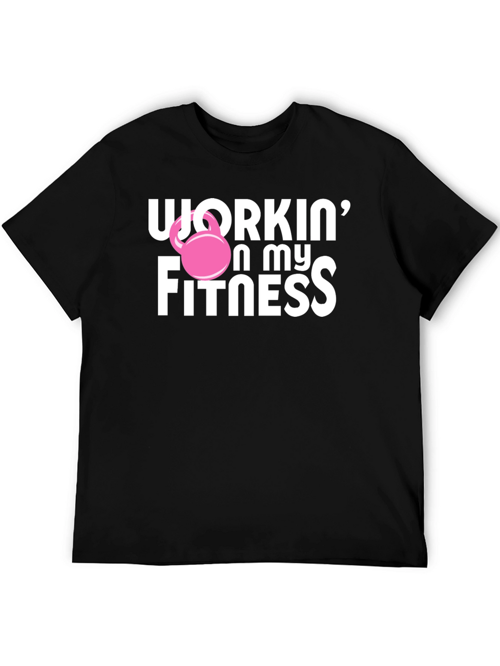 Workin on My Fitness Graphic T-Shirt