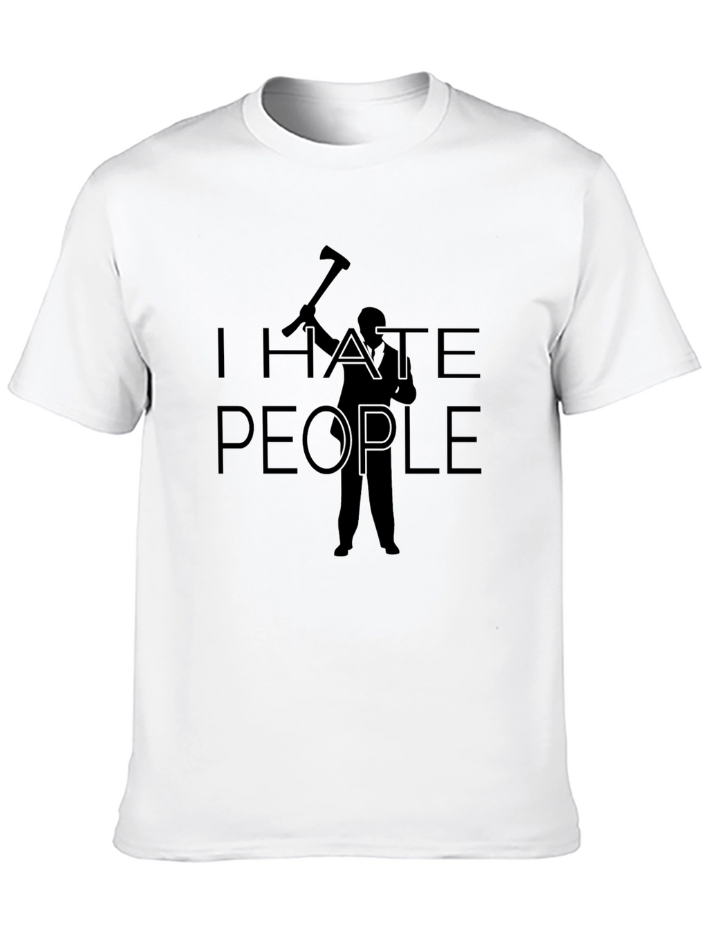I Hate People Axe Humor T-Shirt