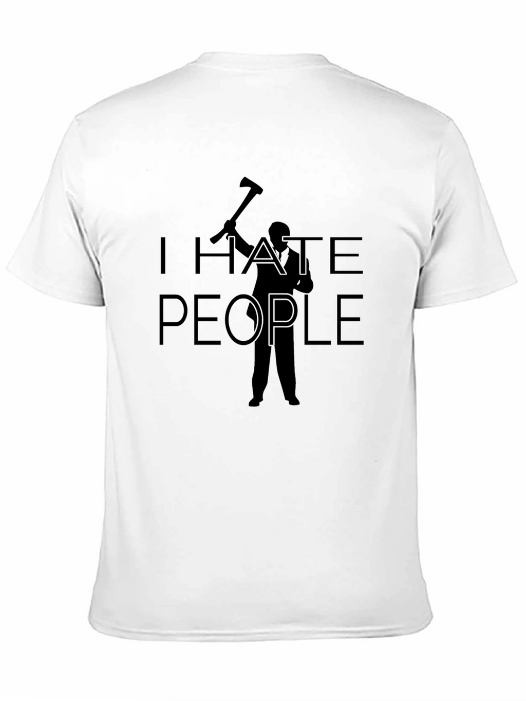I Hate People Axe Humor T-Shirt