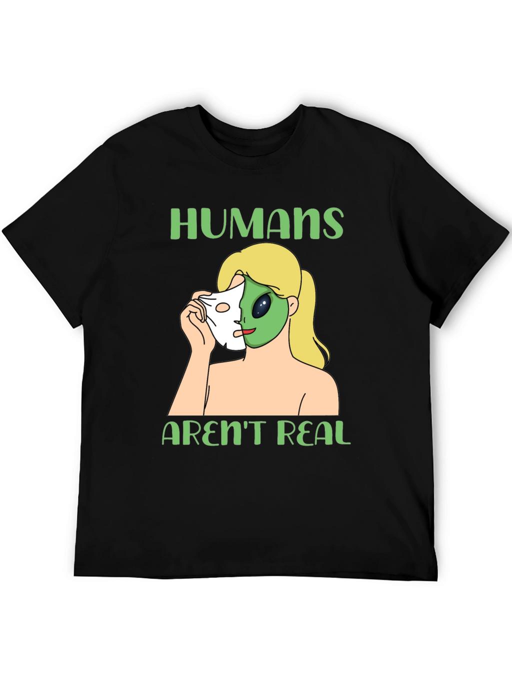 Humans Arent Real Alien Face Reveal T-Shirt