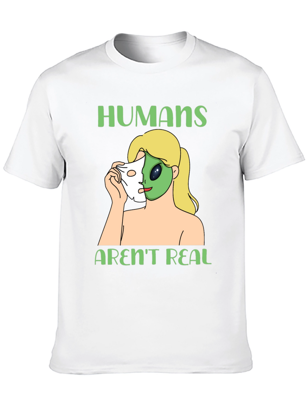 Humans Arent Real Alien Face Reveal T-Shirt