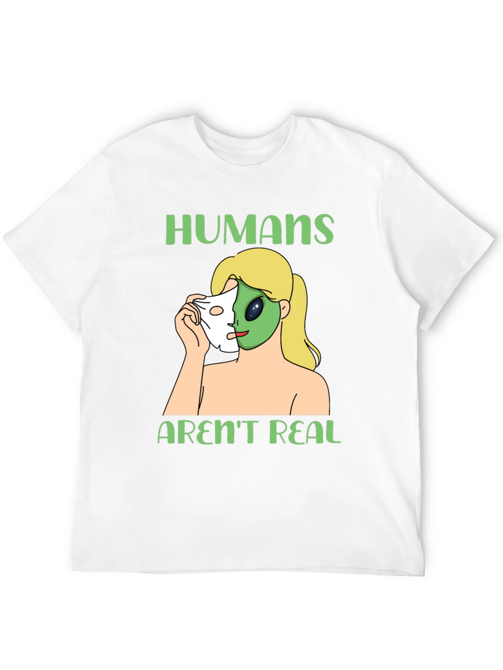 Humans Arent Real Alien Face Reveal T-Shirt
