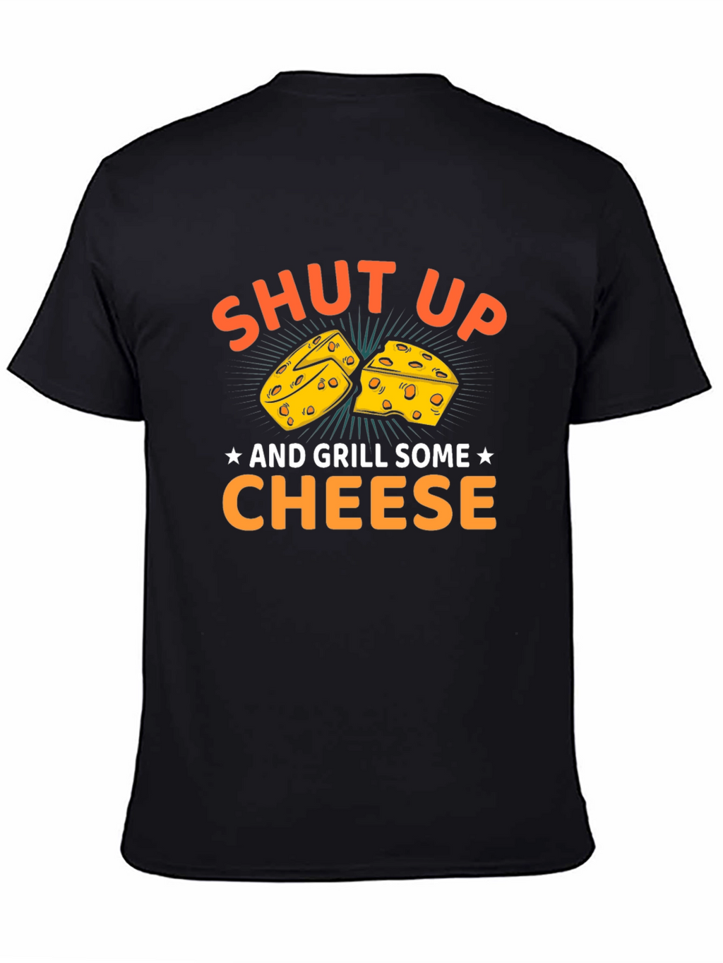 Shut Up and Grill Some Cheese T-Shirt