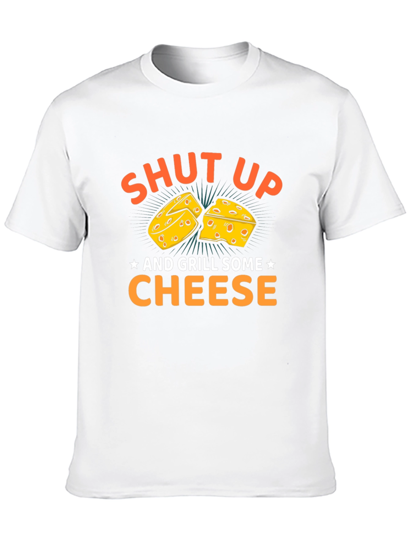 Shut Up and Grill Some Cheese T-Shirt