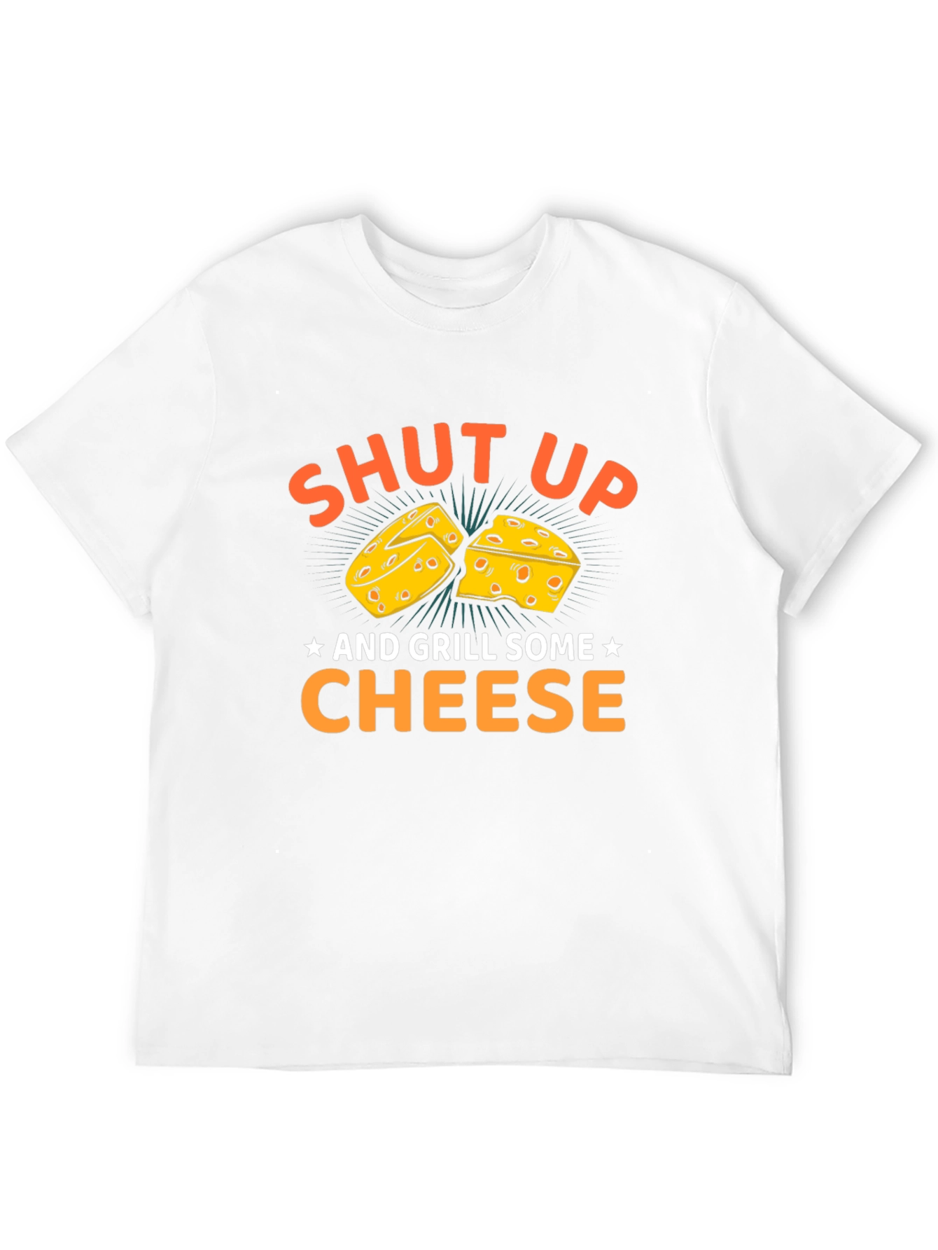 Shut Up and Grill Some Cheese T-Shirt