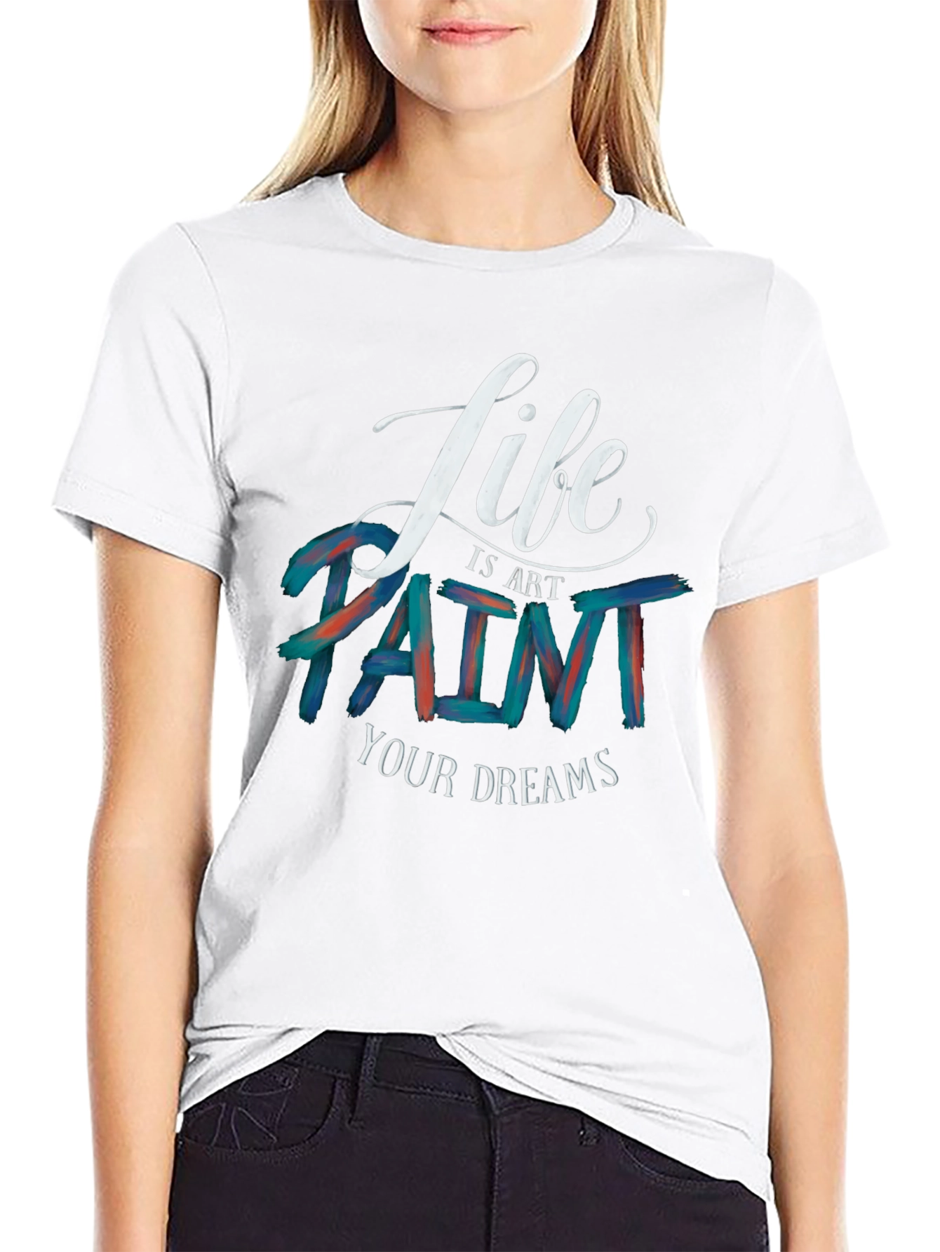 Life is Art Paint Your Dreams Graphic Tee