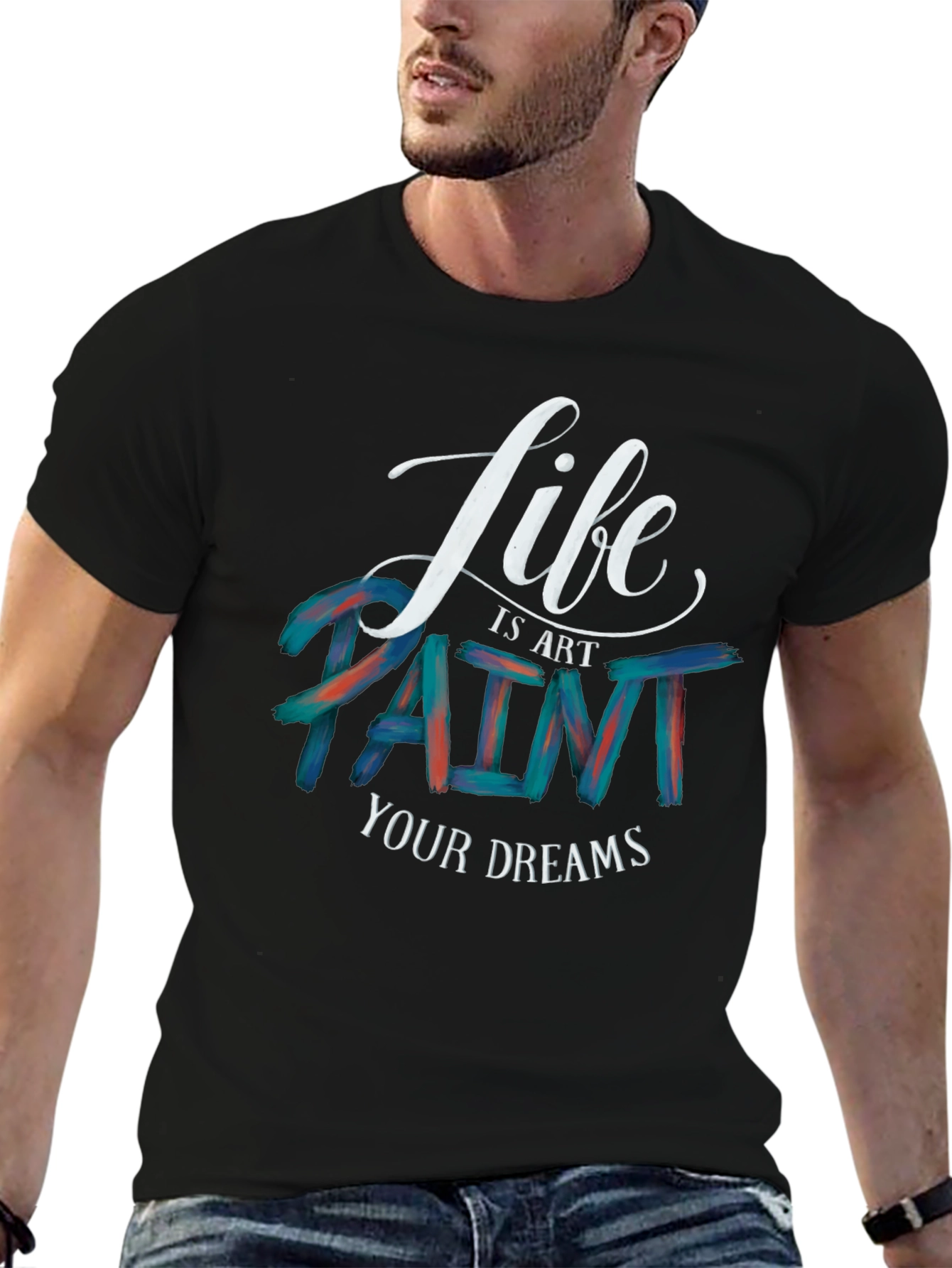 Life is Art Paint Your Dreams Graphic Tee