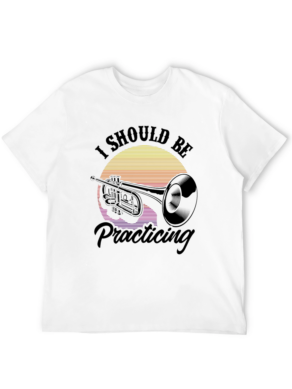 I Should Be Practicing Trumpet T-Shirt
