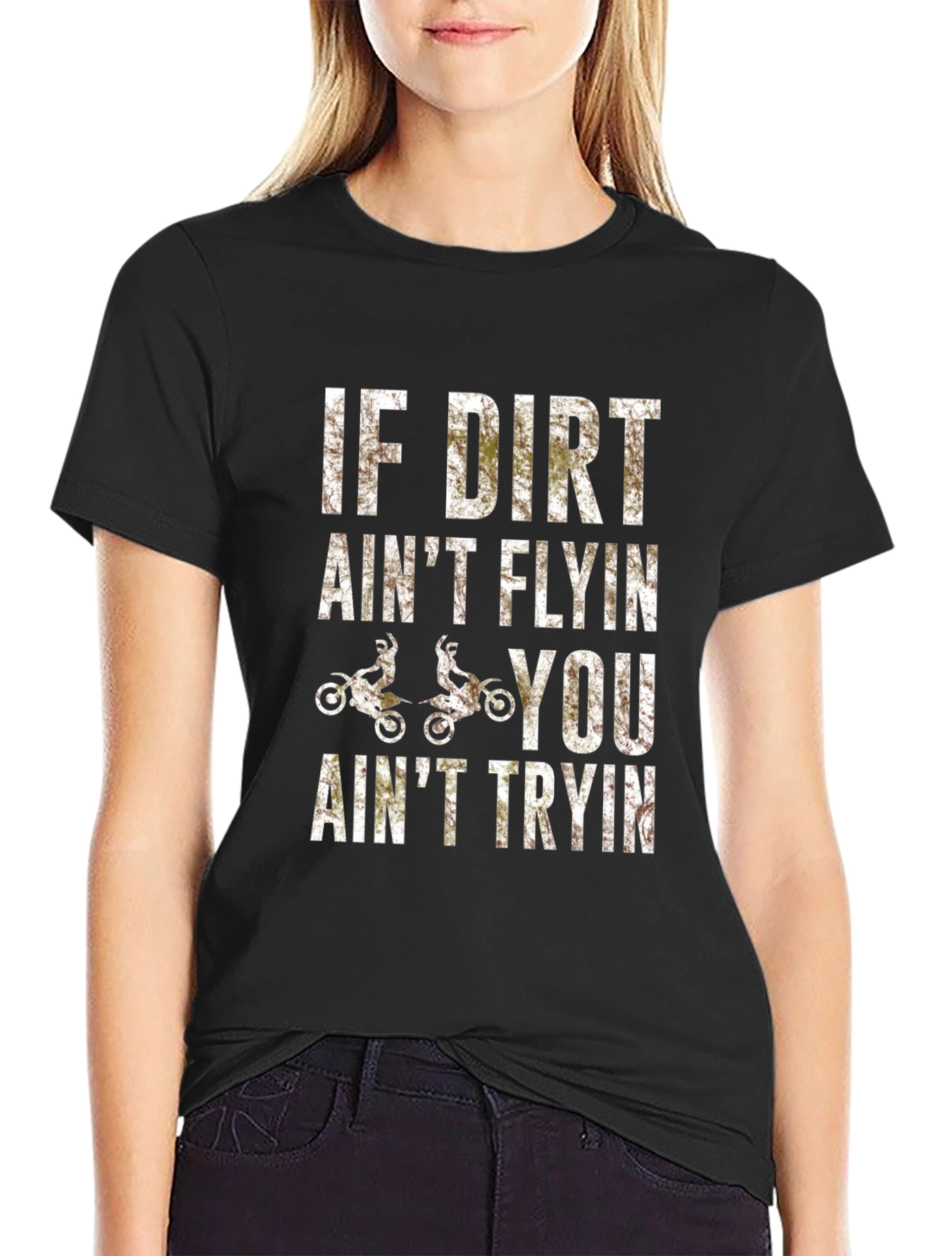 Dirt Bike Graphic T-Shirt - If Dirt Aint Flyin You Aint Tryin