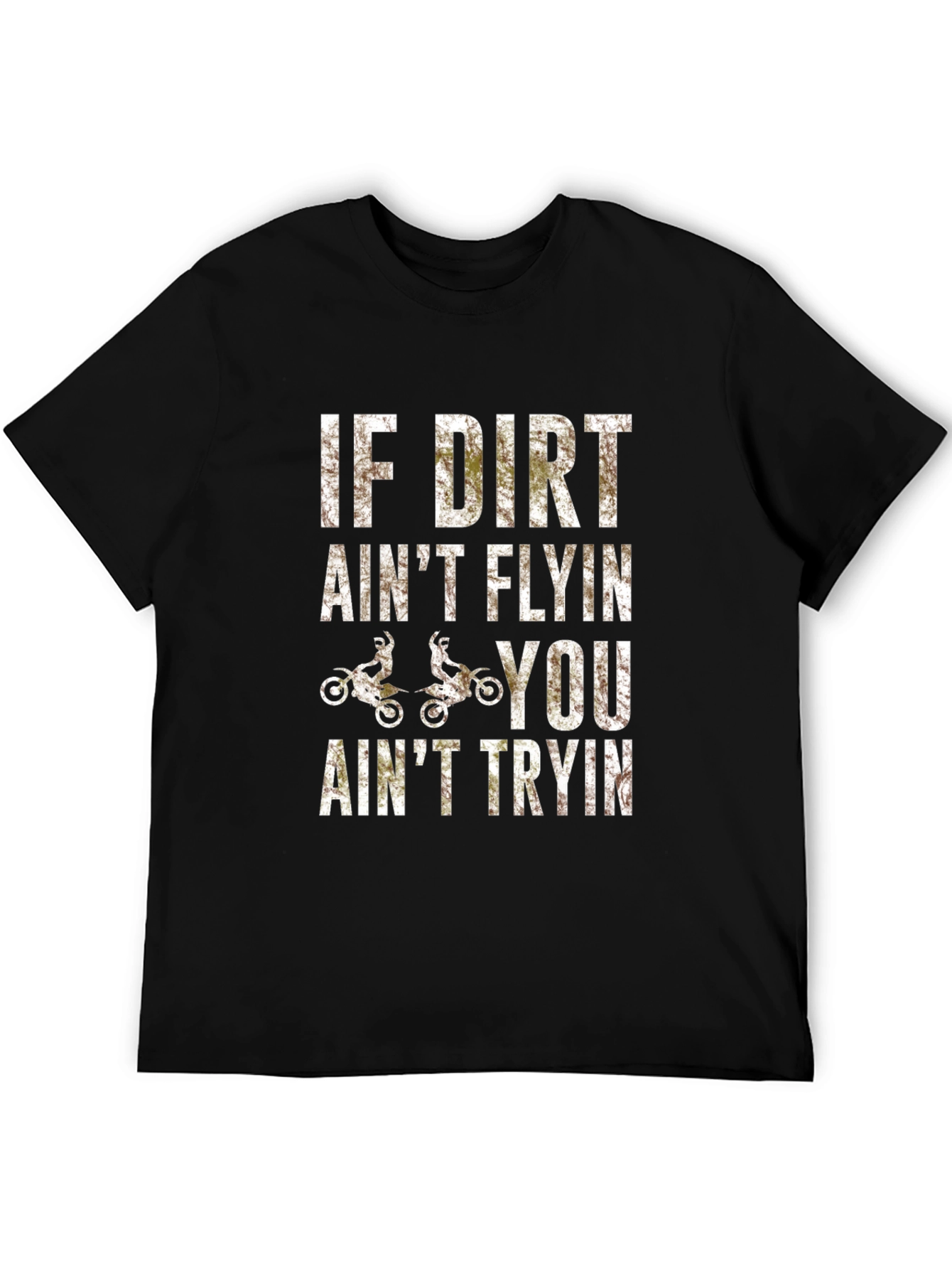 Dirt Bike Graphic T-Shirt - If Dirt Aint Flyin You Aint Tryin