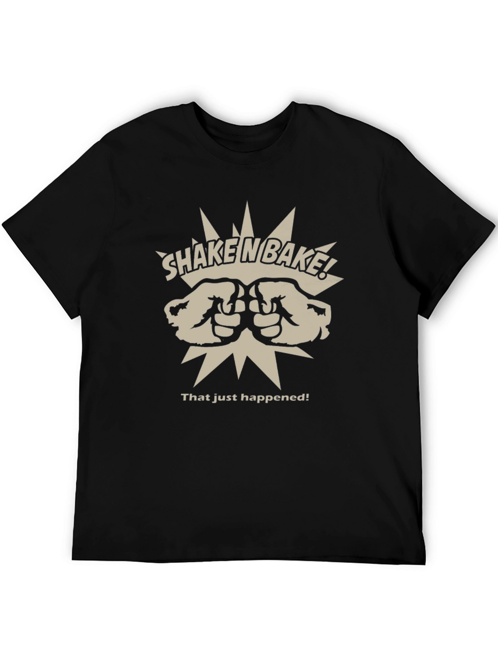 Shake n Bake T-Shirt - That Just Happened!