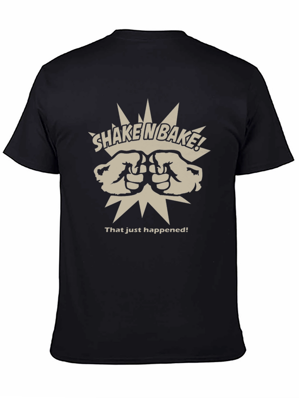 Shake n Bake T-Shirt - That Just Happened!
