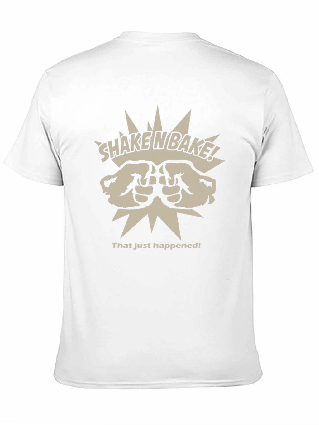 Shake n Bake T-Shirt - That Just Happened!
