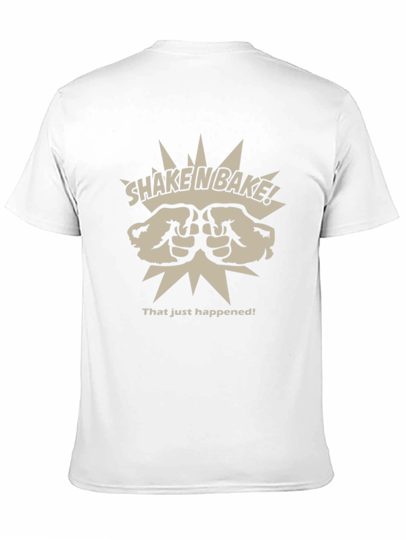 Shake n Bake T-Shirt - That Just Happened!