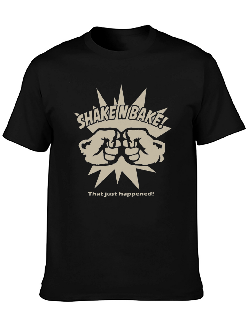 Shake n Bake T-Shirt - That Just Happened!