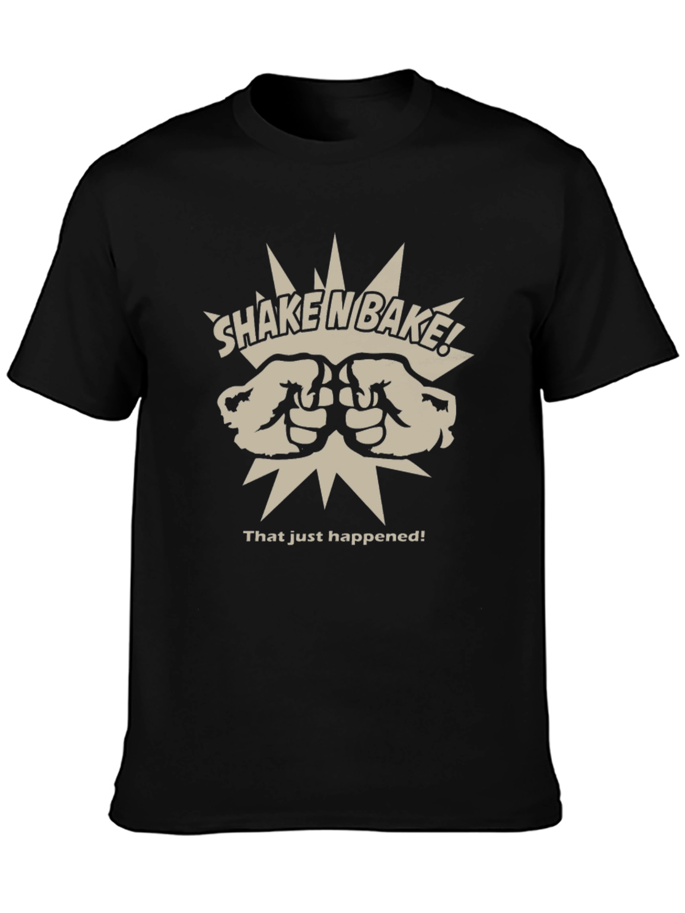 Shake n Bake T-Shirt - That Just Happened!