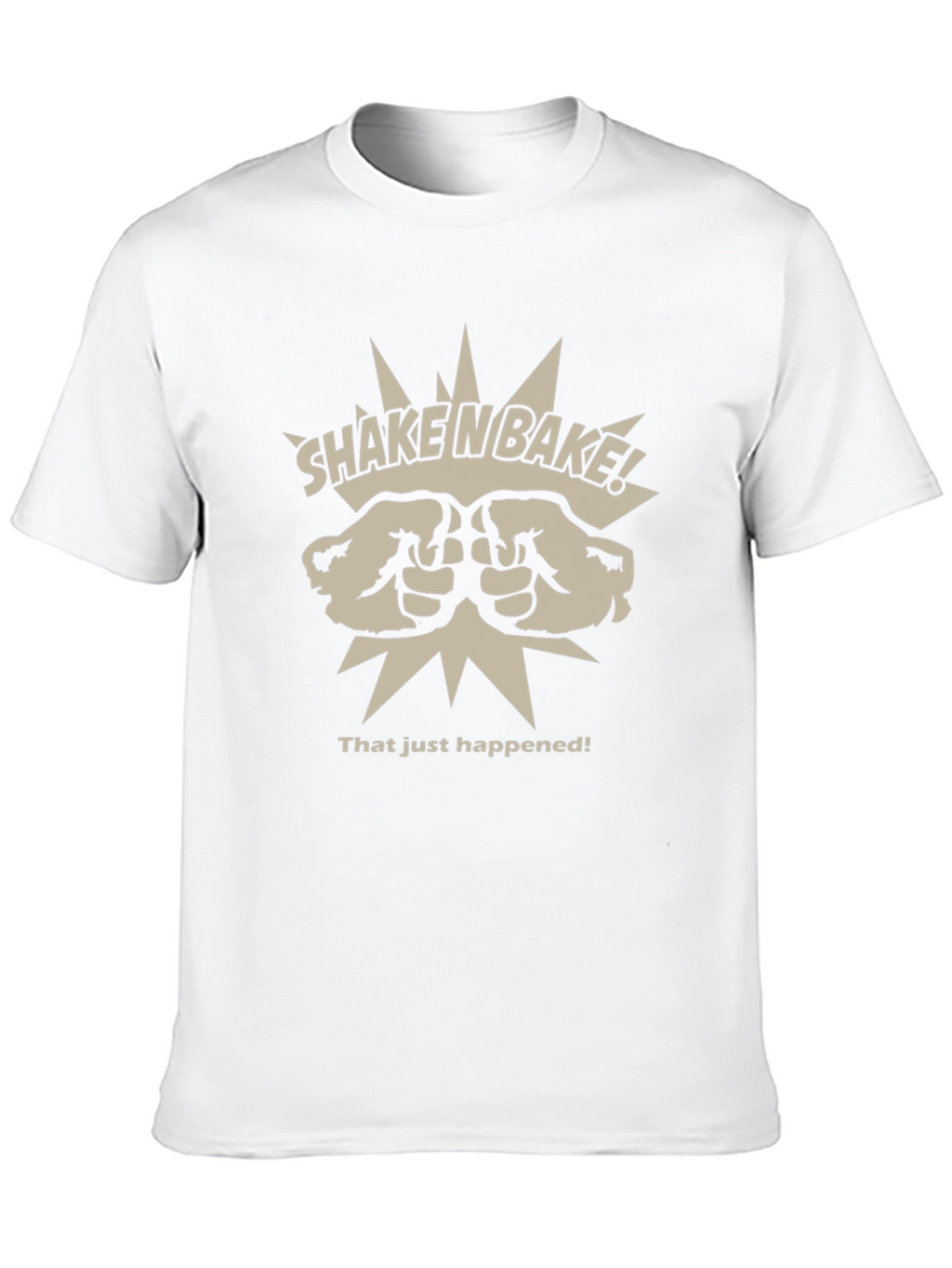 Shake n Bake T-Shirt - That Just Happened!