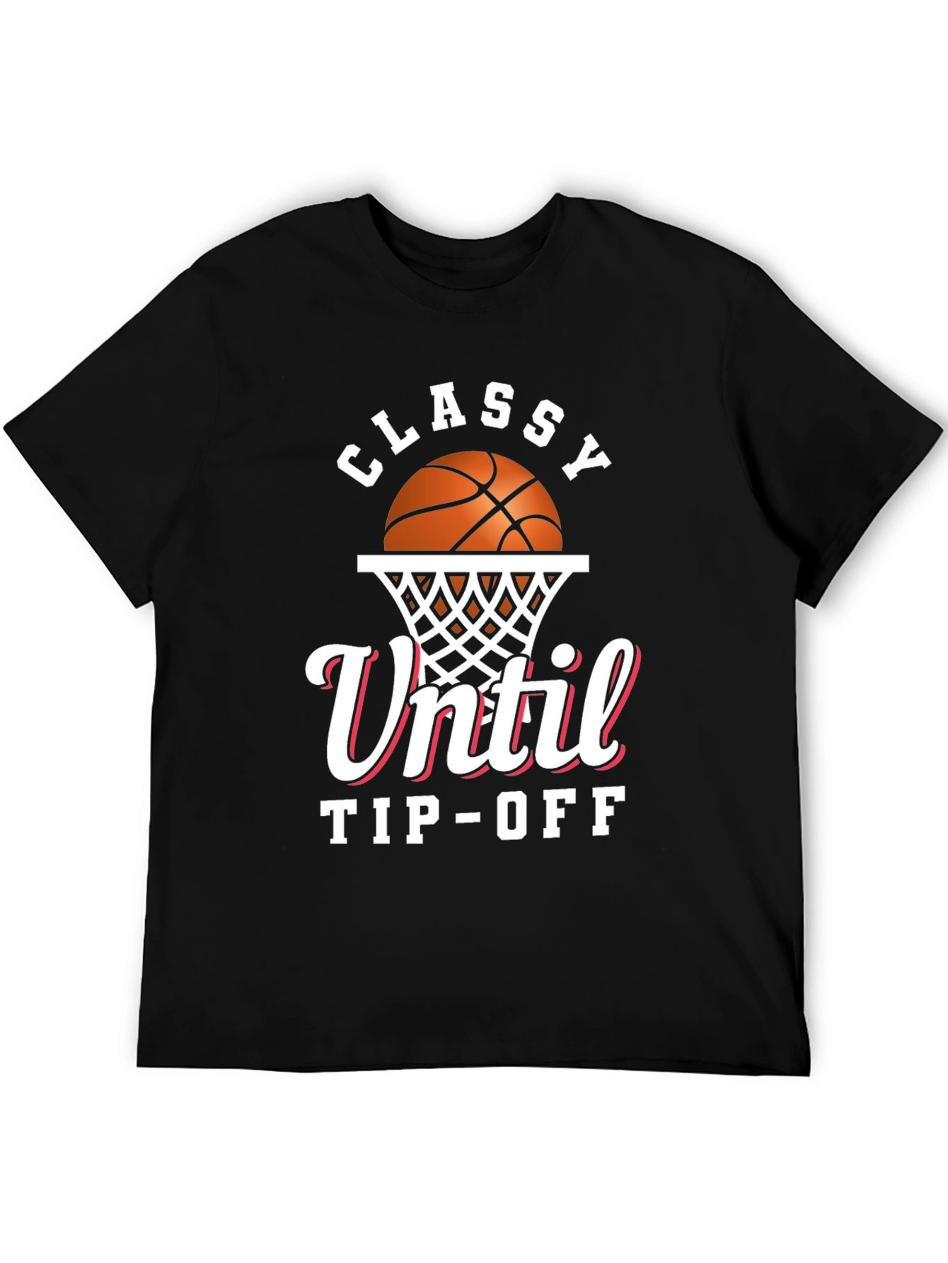 Classy Until Tip-Off Basketball Graphic T-Shirt