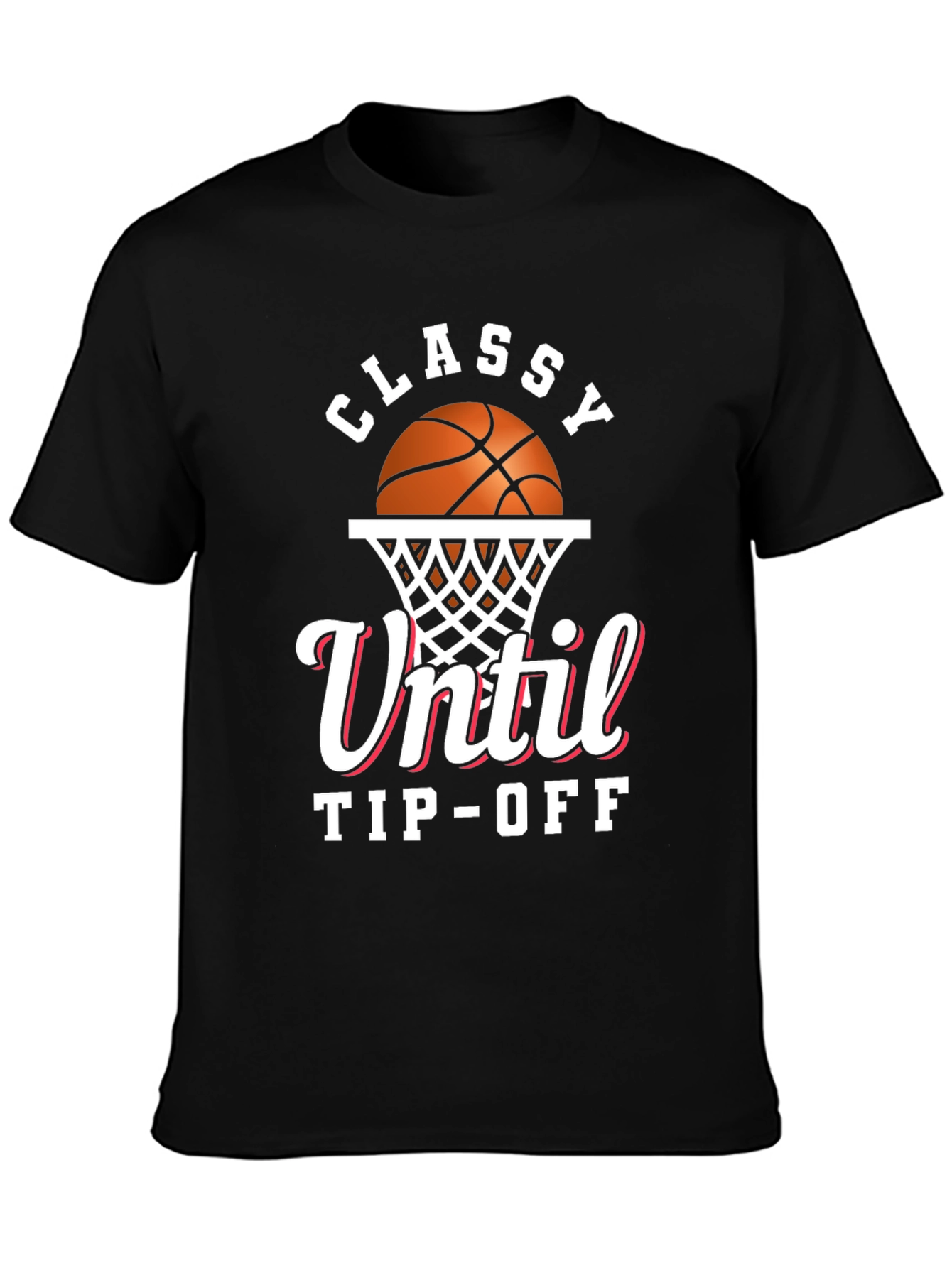 Classy Until Tip-Off Basketball Graphic T-Shirt