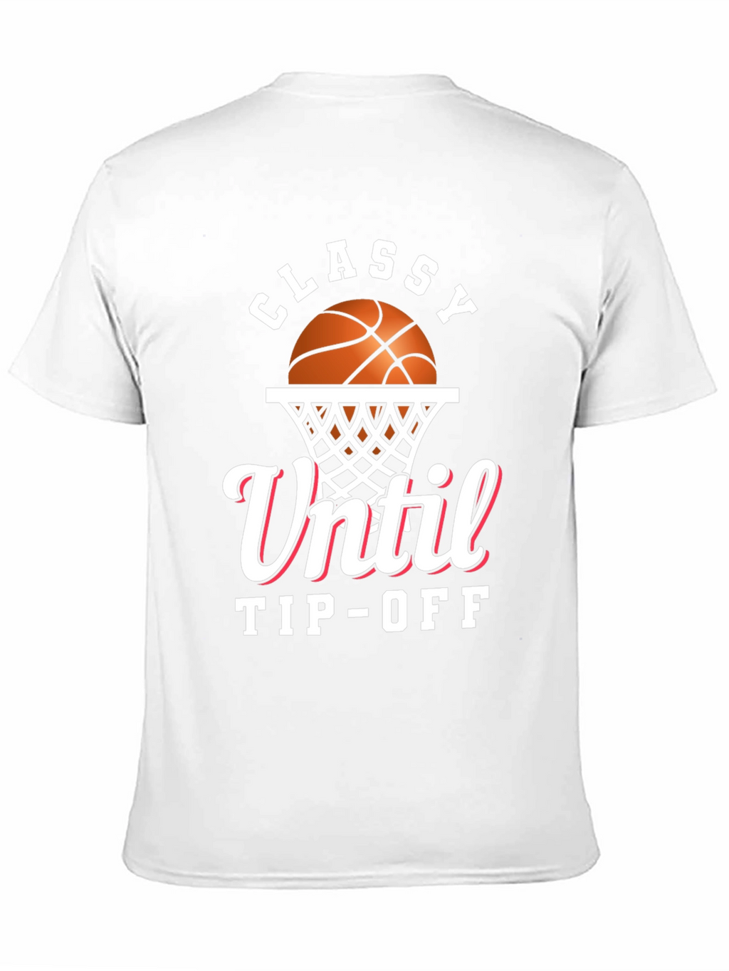Classy Until Tip-Off Basketball Graphic T-Shirt