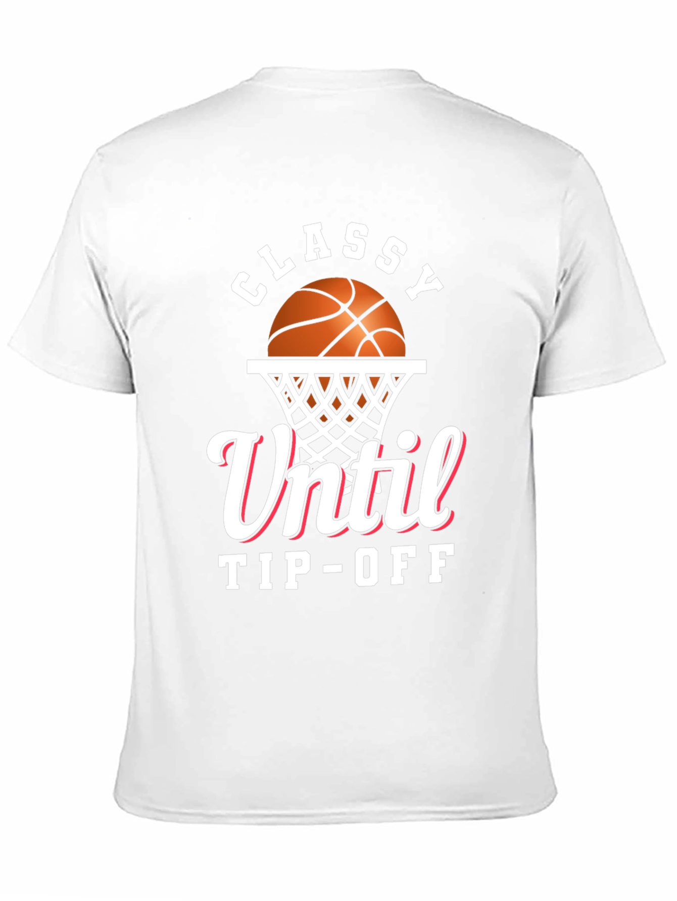 Classy Until Tip-Off Basketball Graphic T-Shirt