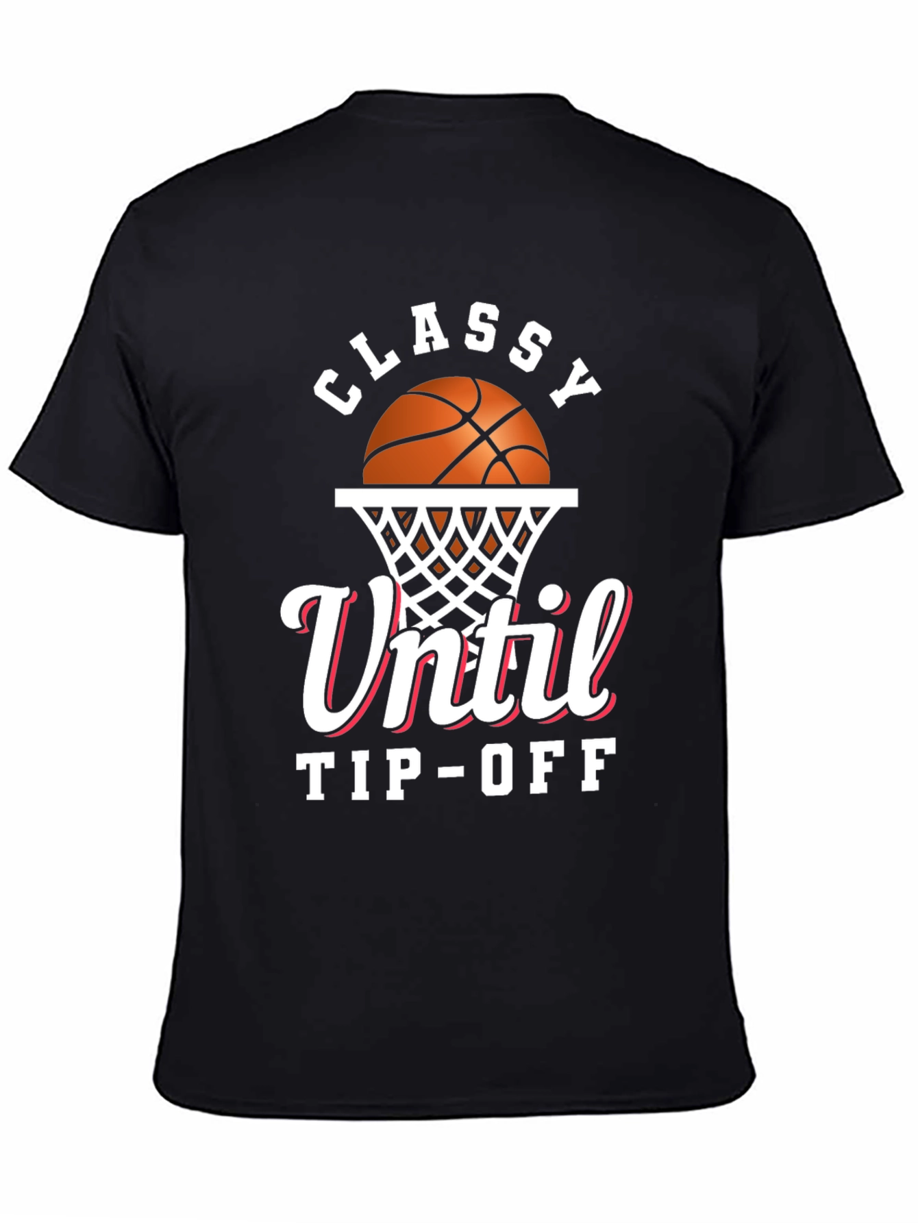 Classy Until Tip-Off Basketball Graphic T-Shirt