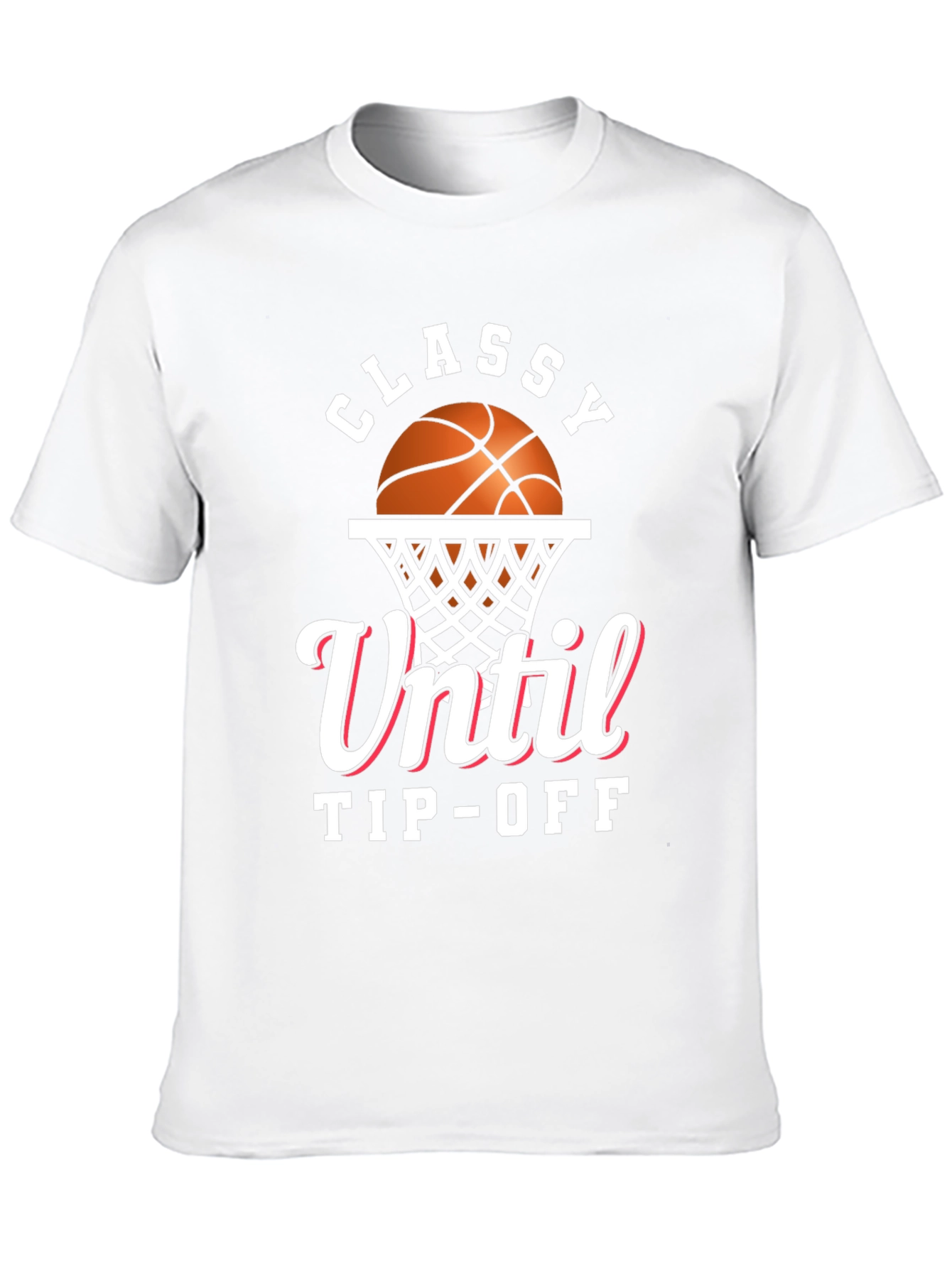 Classy Until Tip-Off Basketball Graphic T-Shirt